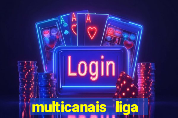 multicanais liga dos campees